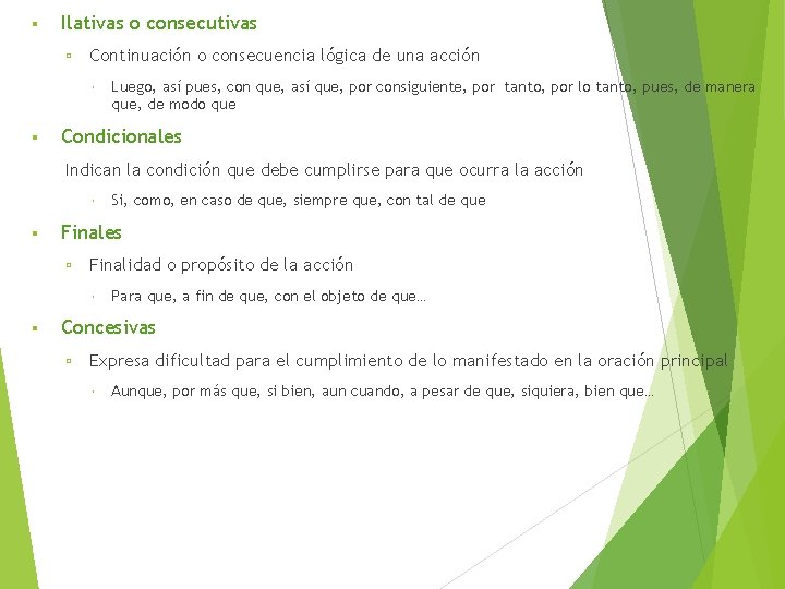  Ilativas o consecutivas Continuación o consecuencia lógica de una acción Luego, así pues,