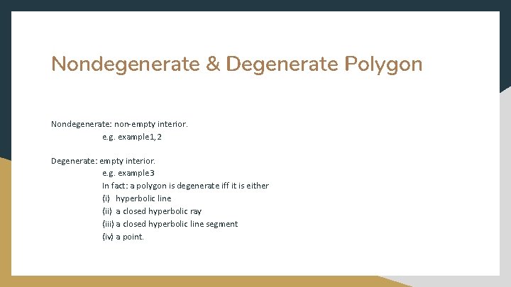 Nondegenerate & Degenerate Polygon Nondegenerate: non-empty interior. e. g. example 1, 2 Degenerate: empty