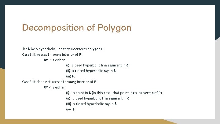 Decomposition of Polygon let ℓ be a hyperbolic line that intersects polygon P. Case