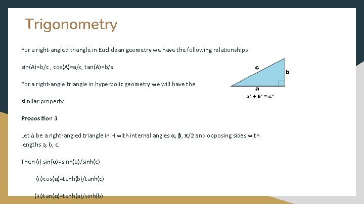Trigonometry For a right-angled triangle in Euclidean geometry we have the following relationships sin(A)=b/c