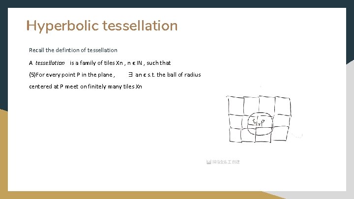 Hyperbolic tessellation Recall the defintion of tessellation A tessellation is a family of tiles