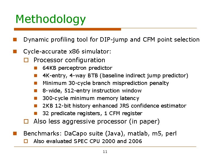 Methodology Dynamic profiling tool for DIP-jump and CFM point selection Cycle-accurate x 86 simulator: Methodology Dynamic profiling tool for DIP-jump and CFM point selection Cycle-accurate x 86 simulator: