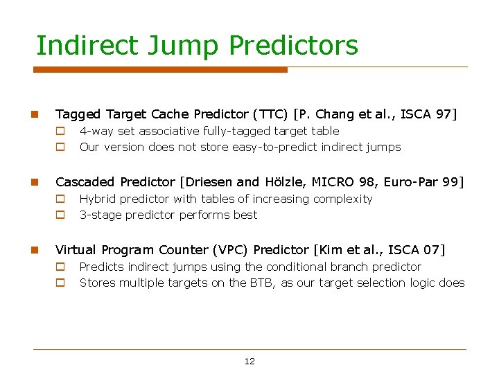 Indirect Jump Predictors Tagged Target Cache Predictor (TTC) [P. Chang et al. , ISCA Indirect Jump Predictors Tagged Target Cache Predictor (TTC) [P. Chang et al. , ISCA