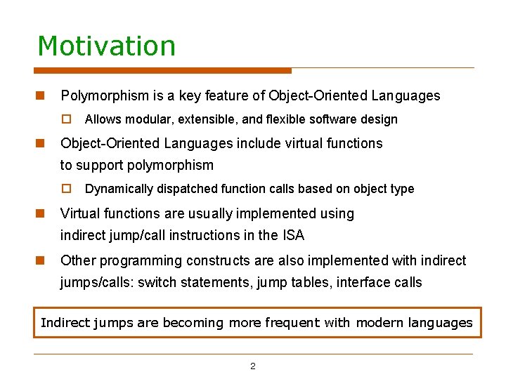 Motivation Polymorphism is a key feature of Object-Oriented Languages Allows modular, extensible, and flexible Motivation Polymorphism is a key feature of Object-Oriented Languages Allows modular, extensible, and flexible