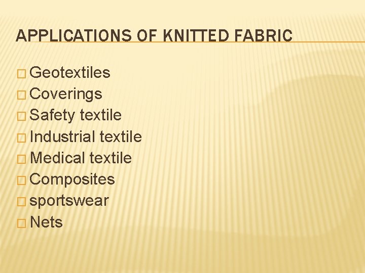 APPLICATIONS OF KNITTED FABRIC � Geotextiles � Coverings � Safety textile � Industrial textile