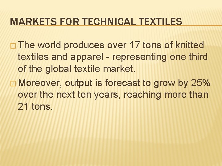 MARKETS FOR TECHNICAL TEXTILES � The world produces over 17 tons of knitted textiles