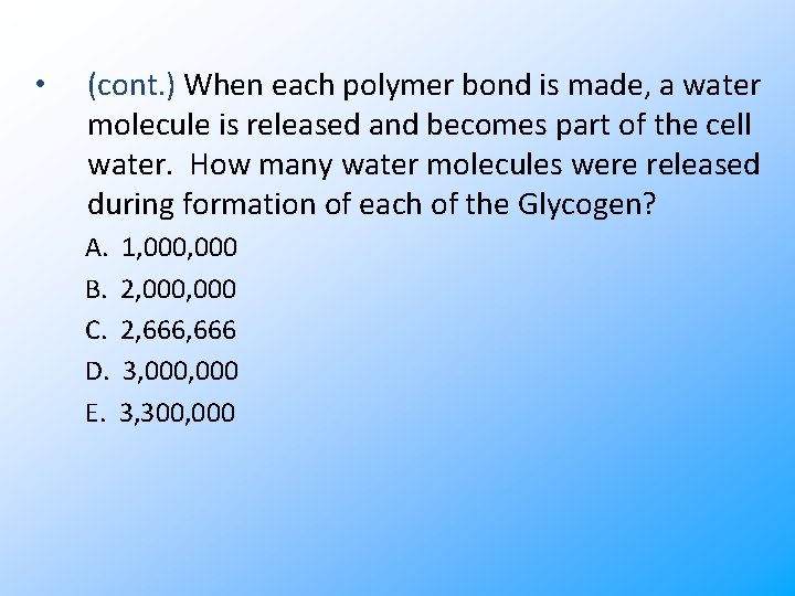  • (cont. ) When each polymer bond is made, a water molecule is