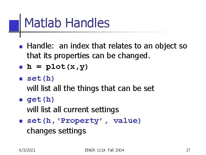 Matlab Handles n n n Handle: an index that relates to an object so Matlab Handles n n n Handle: an index that relates to an object so