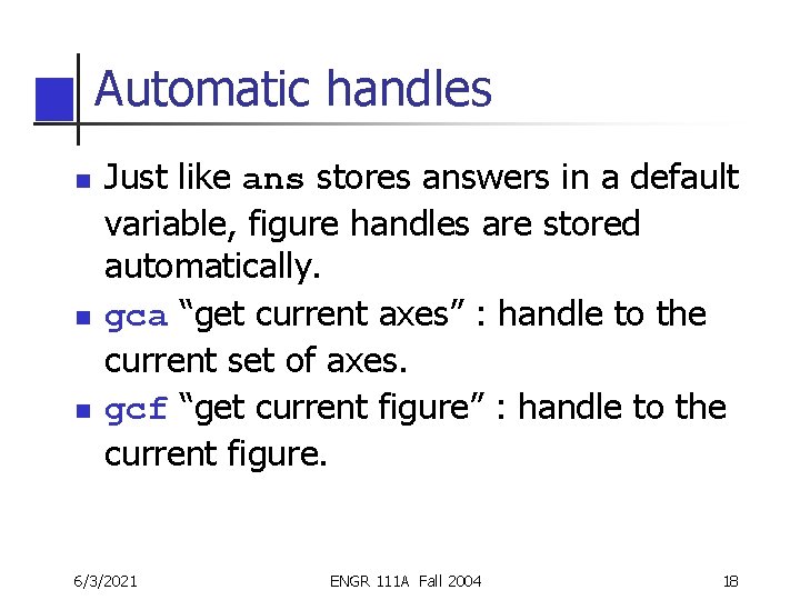 Automatic handles n n n Just like ans stores answers in a default variable, Automatic handles n n n Just like ans stores answers in a default variable,