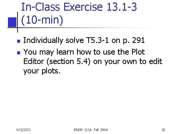 In-Class Exercise 13. 1 -3 (10 -min) n n Individually solve T 5. 3 In-Class Exercise 13. 1 -3 (10 -min) n n Individually solve T 5. 3