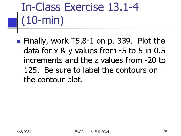 In-Class Exercise 13. 1 -4 (10 -min) n Finally, work T 5. 8 -1 In-Class Exercise 13. 1 -4 (10 -min) n Finally, work T 5. 8 -1