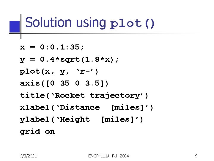Solution using plot() x = 0: 0. 1: 35; y = 0. 4*sqrt(1. 8*x); Solution using plot() x = 0: 0. 1: 35; y = 0. 4*sqrt(1. 8*x);