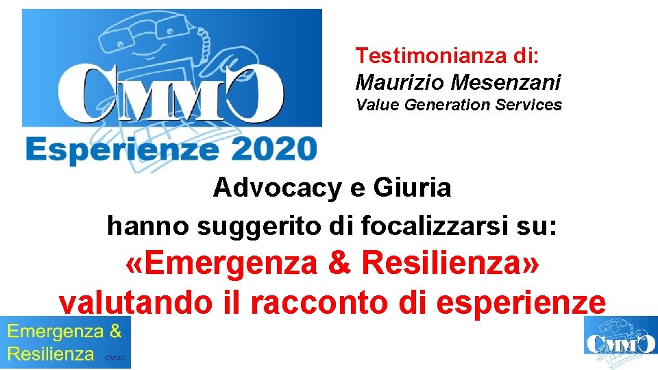 Testimonianza di: Maurizio Mesenzani Value Generation Services Advocacy e Giuria hanno suggerito di focalizzarsi