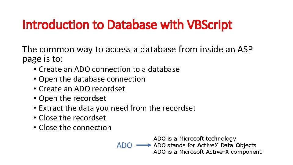 Introduction to Database with VBScript The common way to access a database from inside
