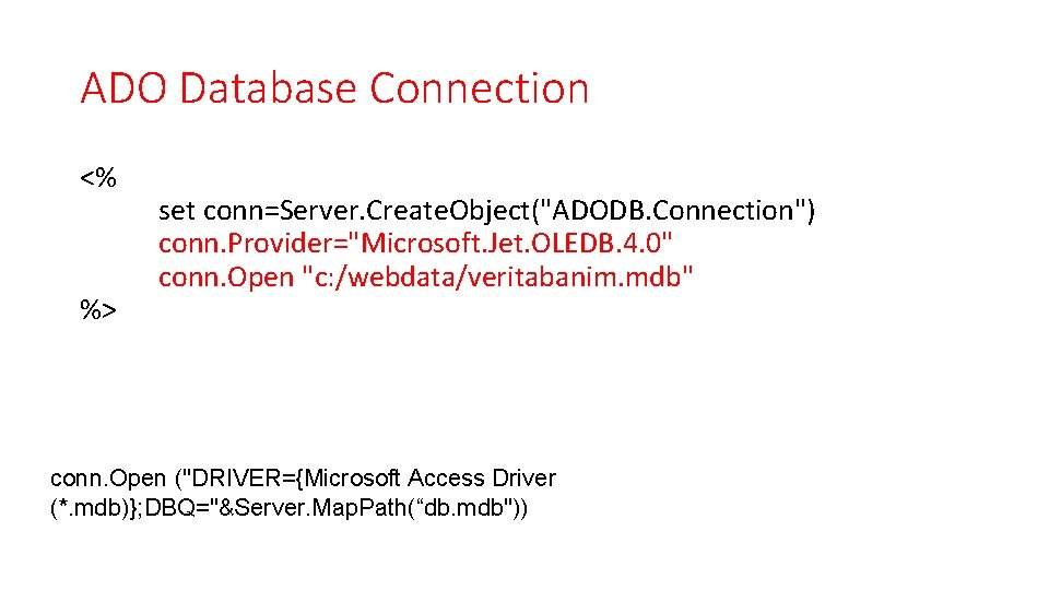 ADO Database Connection <% %> set conn=Server. Create. Object("ADODB. Connection") conn. Provider="Microsoft. Jet. OLEDB.