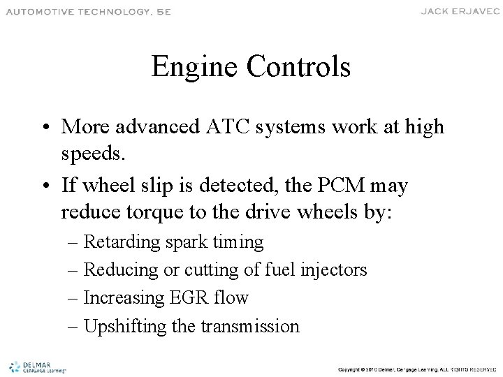 Engine Controls • More advanced ATC systems work at high speeds. • If wheel