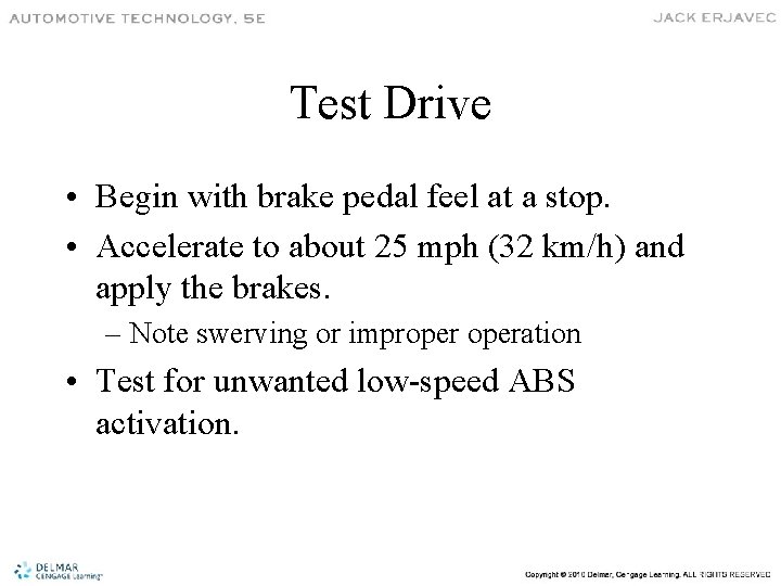 Test Drive • Begin with brake pedal feel at a stop. • Accelerate to