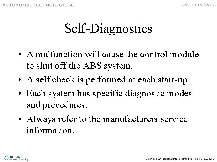 Self-Diagnostics • A malfunction will cause the control module to shut off the ABS