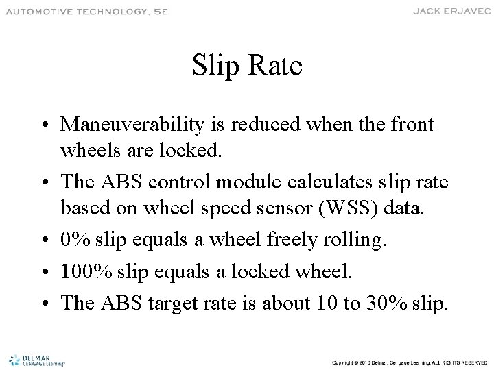 Slip Rate • Maneuverability is reduced when the front wheels are locked. • The