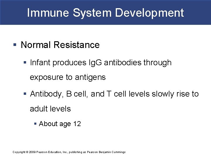 Immune System Development § Normal Resistance § Infant produces Ig. G antibodies through exposure