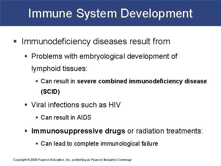Immune System Development § Immunodeficiency diseases result from § Problems with embryological development of