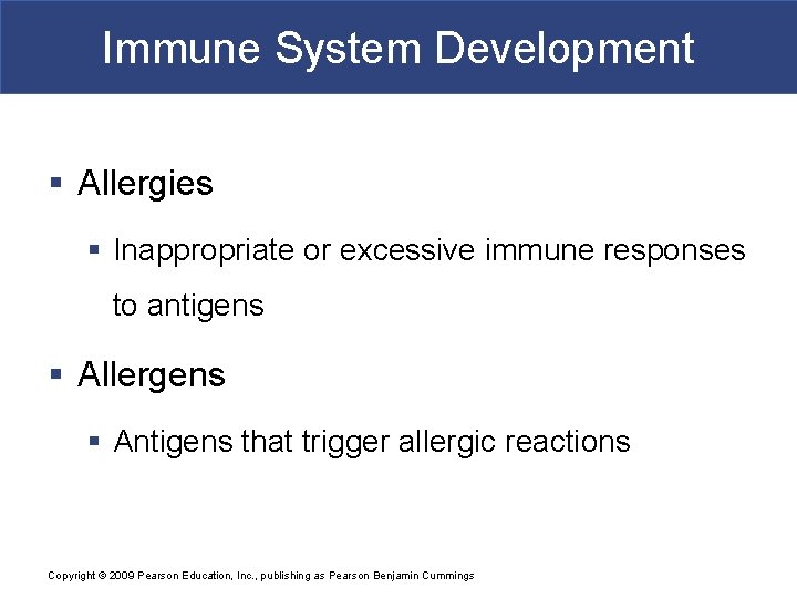 Immune System Development § Allergies § Inappropriate or excessive immune responses to antigens §
