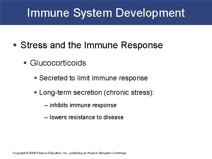 Immune System Development § Stress and the Immune Response § Glucocorticoids § Secreted to