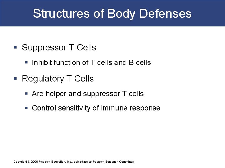 Structures of Body Defenses § Suppressor T Cells § Inhibit function of T cells