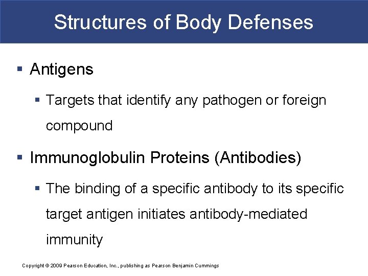 Structures of Body Defenses § Antigens § Targets that identify any pathogen or foreign