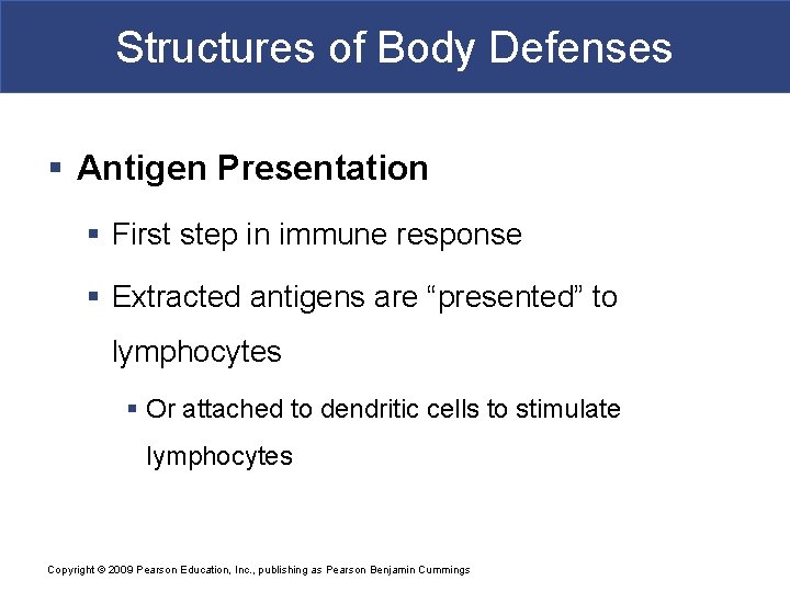 Structures of Body Defenses § Antigen Presentation § First step in immune response §
