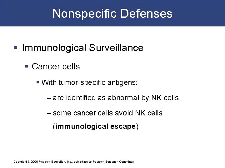 Nonspecific Defenses § Immunological Surveillance § Cancer cells § With tumor-specific antigens: – are