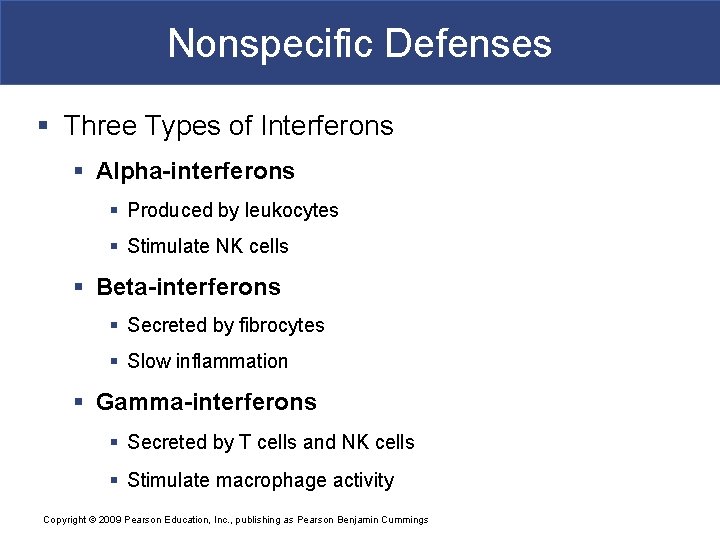 Nonspecific Defenses § Three Types of Interferons § Alpha-interferons § Produced by leukocytes §
