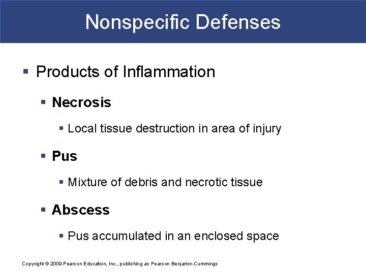 Nonspecific Defenses § Products of Inflammation § Necrosis § Local tissue destruction in area