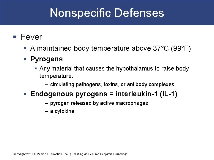 Nonspecific Defenses § Fever § A maintained body temperature above 37°C (99°F) § Pyrogens