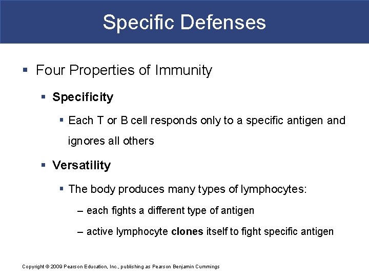 Specific Defenses § Four Properties of Immunity § Specificity § Each T or B