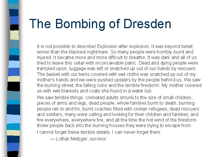 The Bombing of Dresden It is not possible to describe! Explosion after explosion. It The Bombing of Dresden It is not possible to describe! Explosion after explosion. It