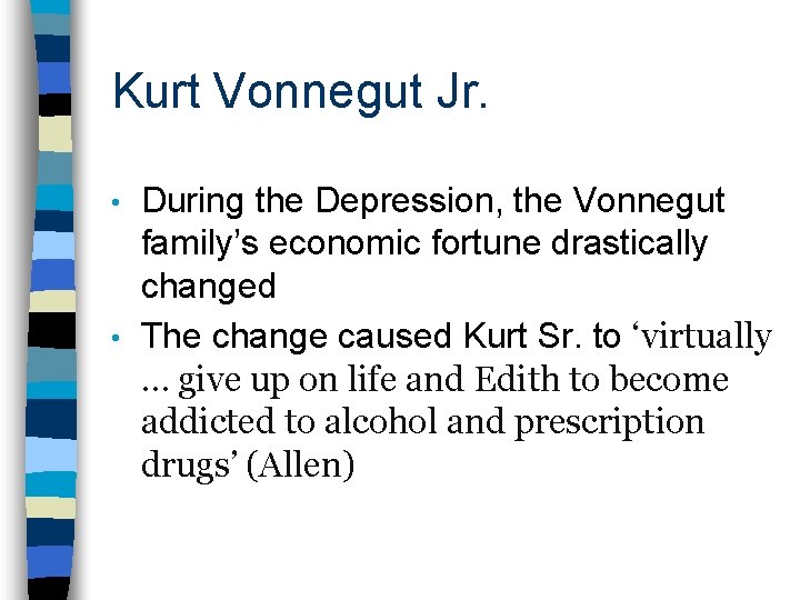 Kurt Vonnegut Jr. During the Depression, the Vonnegut family’s economic fortune drastically changed •