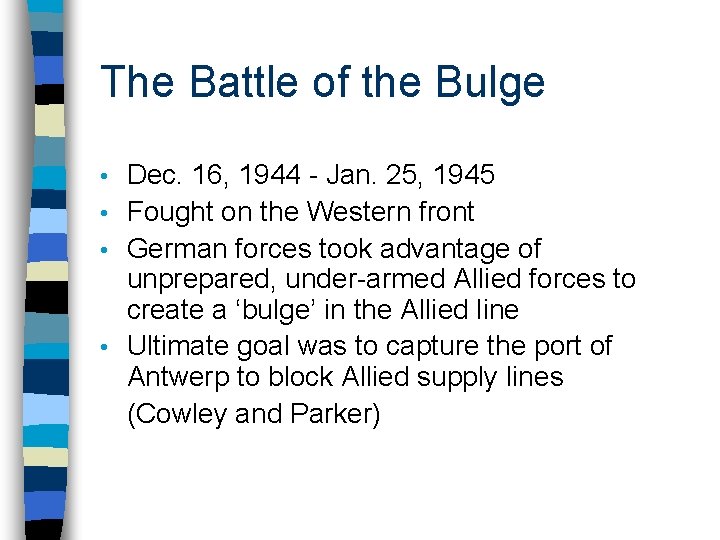 The Battle of the Bulge Dec. 16, 1944 - Jan. 25, 1945 • Fought The Battle of the Bulge Dec. 16, 1944 - Jan. 25, 1945 • Fought