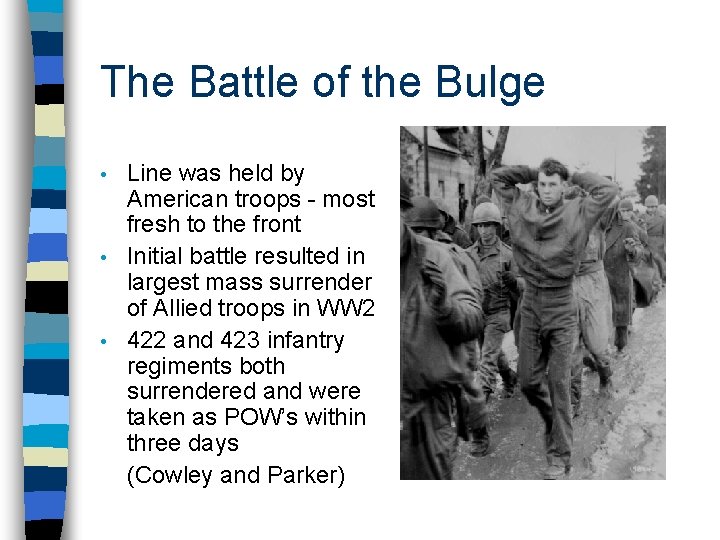 The Battle of the Bulge Line was held by American troops - most fresh