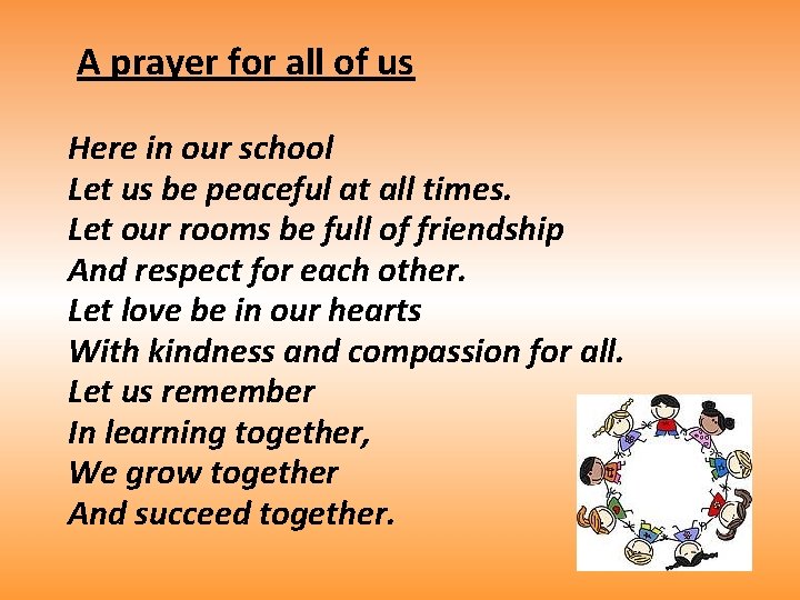A prayer for all of us Here in our school Let us be peaceful