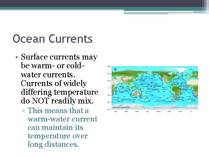 Ocean Currents • Surface currents may be warm- or coldwater currents. Currents of widely