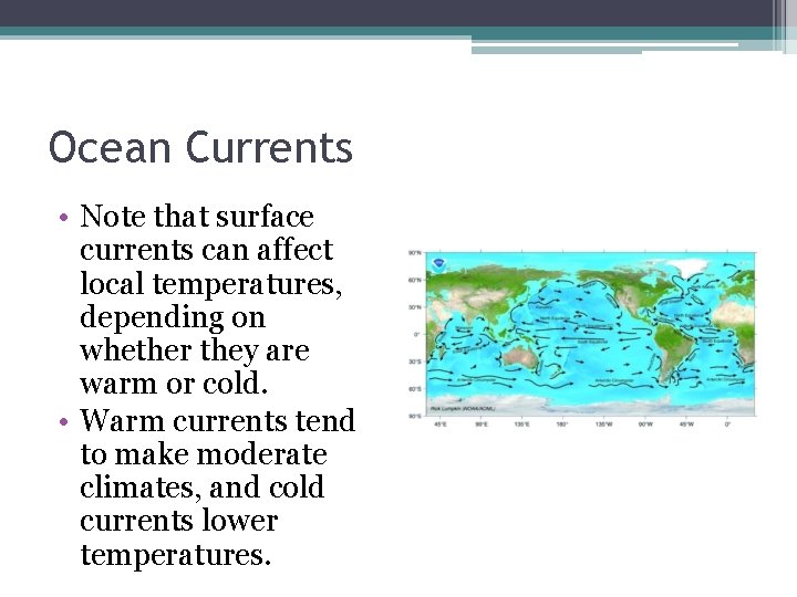 Ocean Currents • Note that surface currents can affect local temperatures, depending on whether
