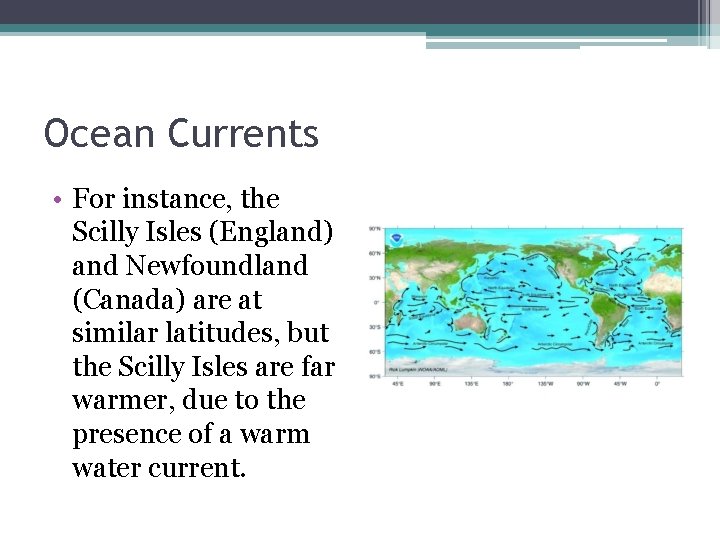 Ocean Currents • For instance, the Scilly Isles (England) and Newfoundland (Canada) are at