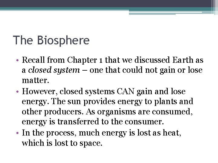 The Biosphere • Recall from Chapter 1 that we discussed Earth as a closed