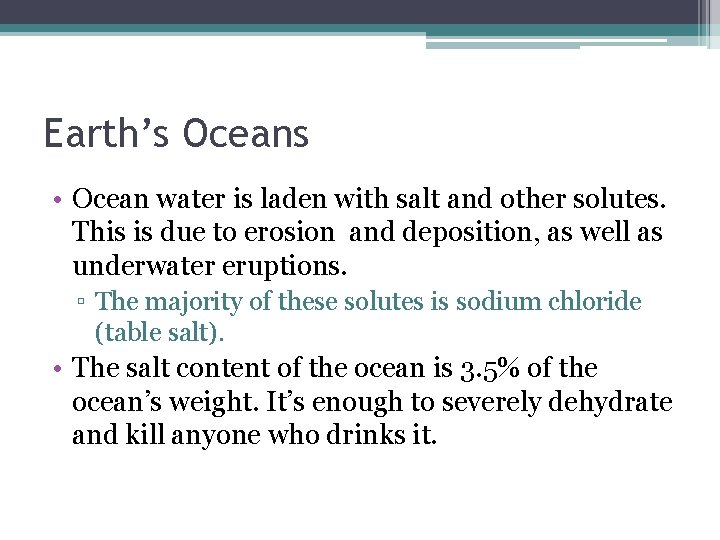 Earth’s Oceans • Ocean water is laden with salt and other solutes. This is