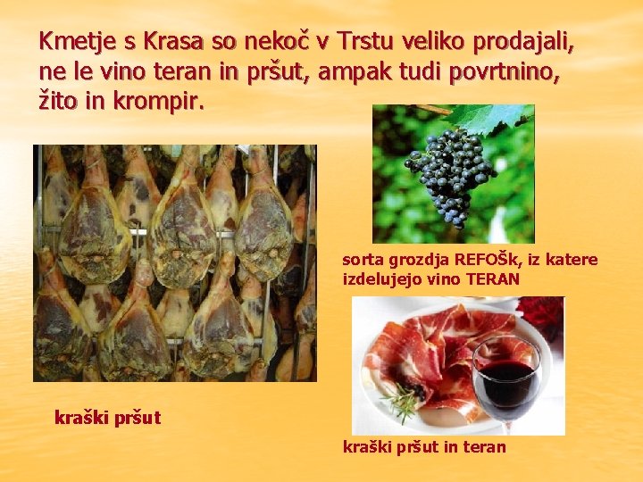 Kmetje s Krasa so nekoč v Trstu veliko prodajali, ne le vino teran in