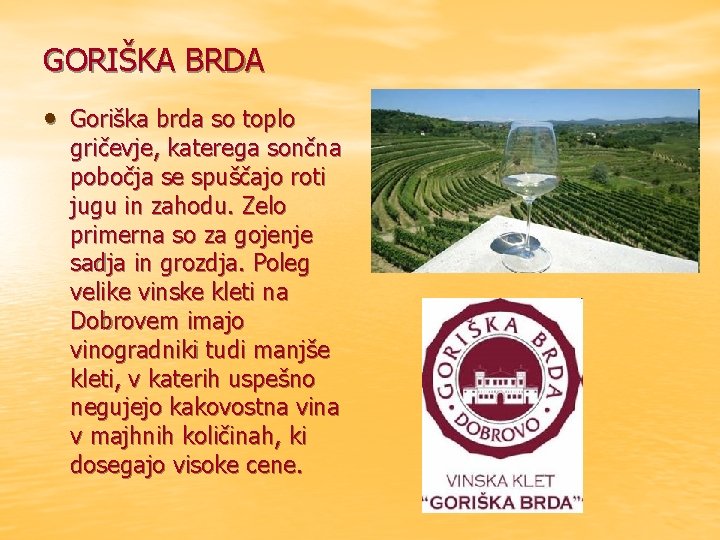 GORIŠKA BRDA • Goriška brda so toplo gričevje, katerega sončna pobočja se spuščajo roti