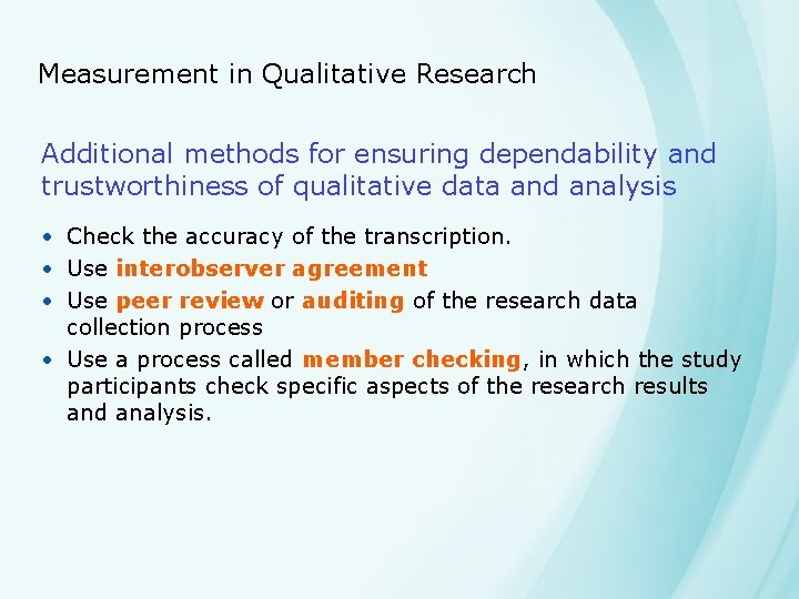 Measurement in Qualitative Research Additional methods for ensuring dependability and trustworthiness of qualitative data