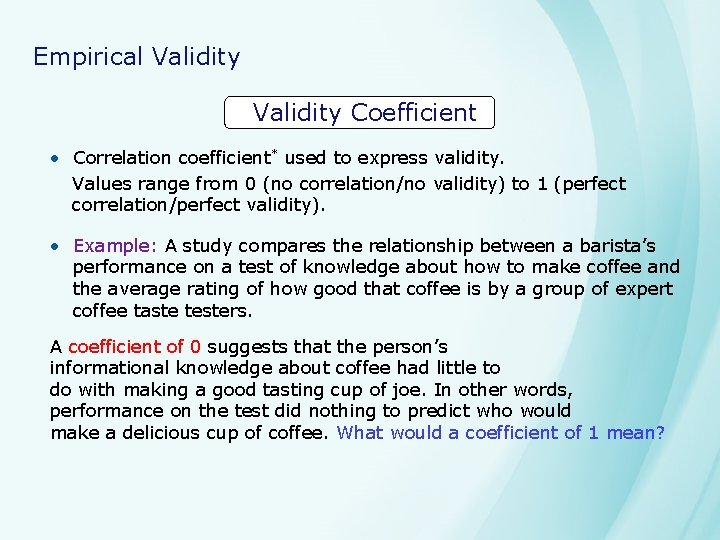 Empirical Validity Coefficient • Correlation coefficient* used to express validity. Values range from 0