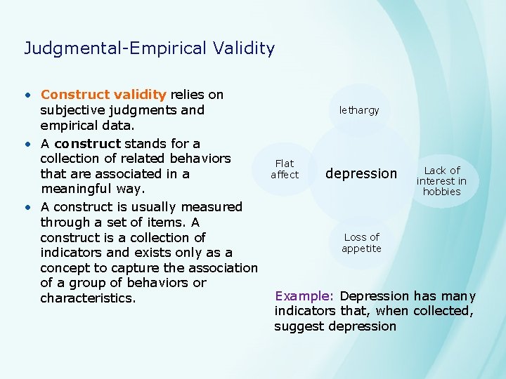 Judgmental-Empirical Validity • Construct validity relies on subjective judgments and empirical data. • A